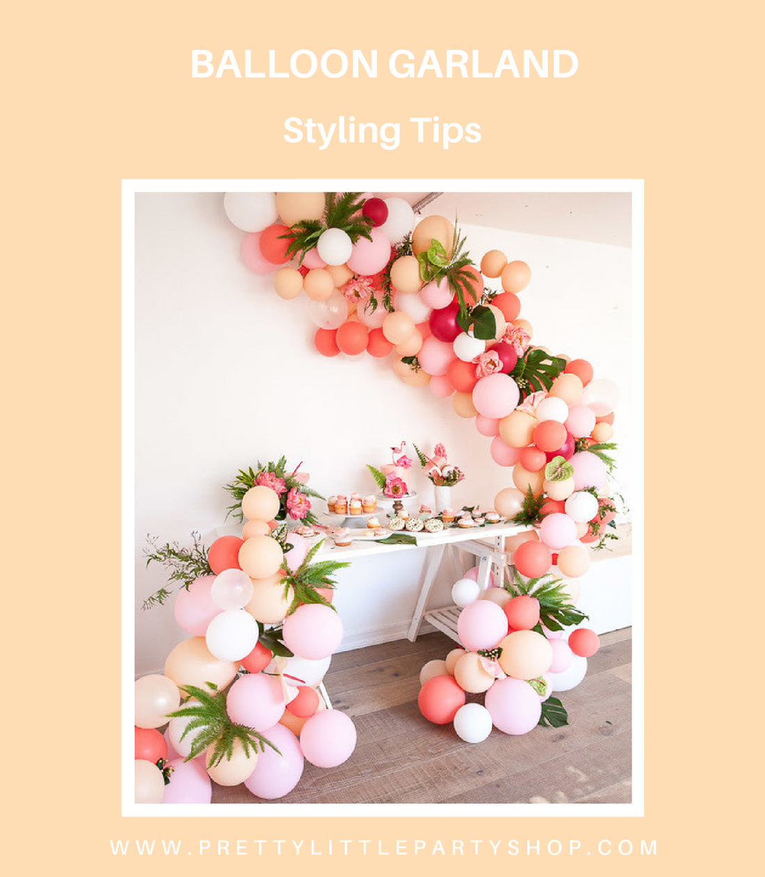 Balloon Garlands - Styling Tips & Tutorial