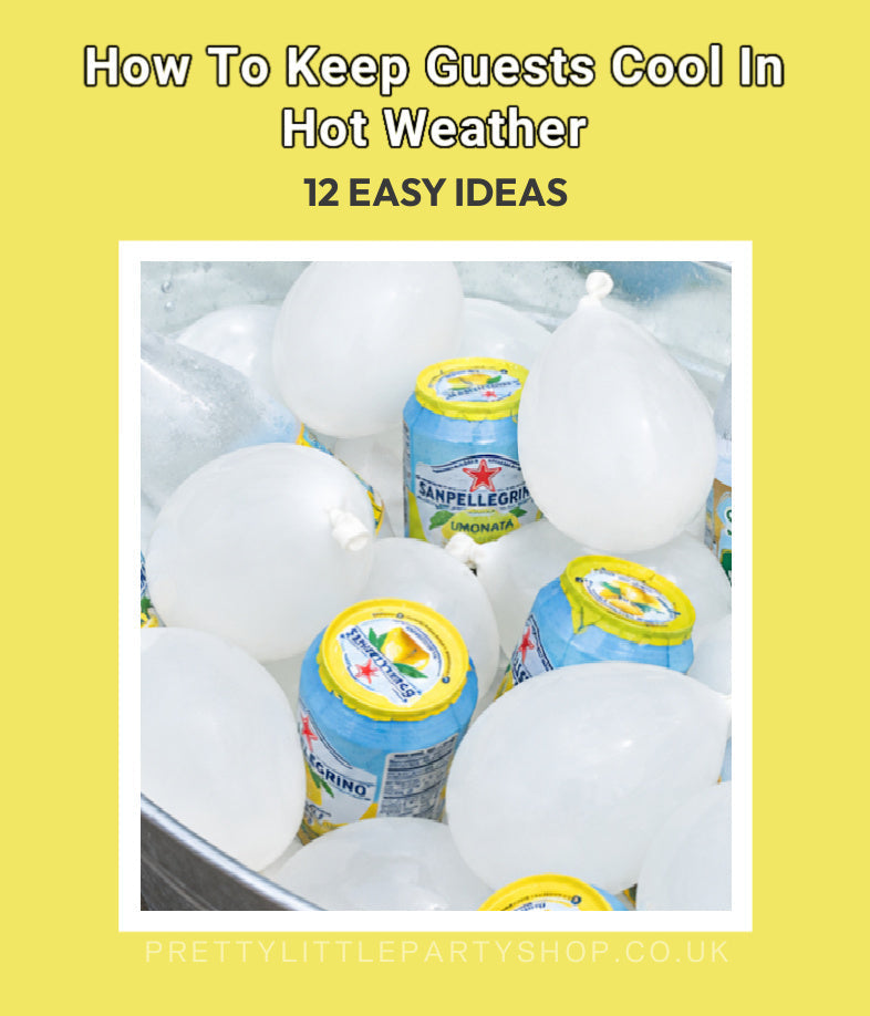 How to Keep Party Guests Cool in Hot Weather | 12 Summer Party Ideas