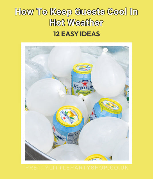 How to Keep Party Guests Cool in Hot Weather | 12 Summer Party Ideas